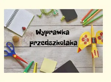 WYPRAWKA PRZEDSZKOLAKA   DLA 3, 4,5,6- latków
